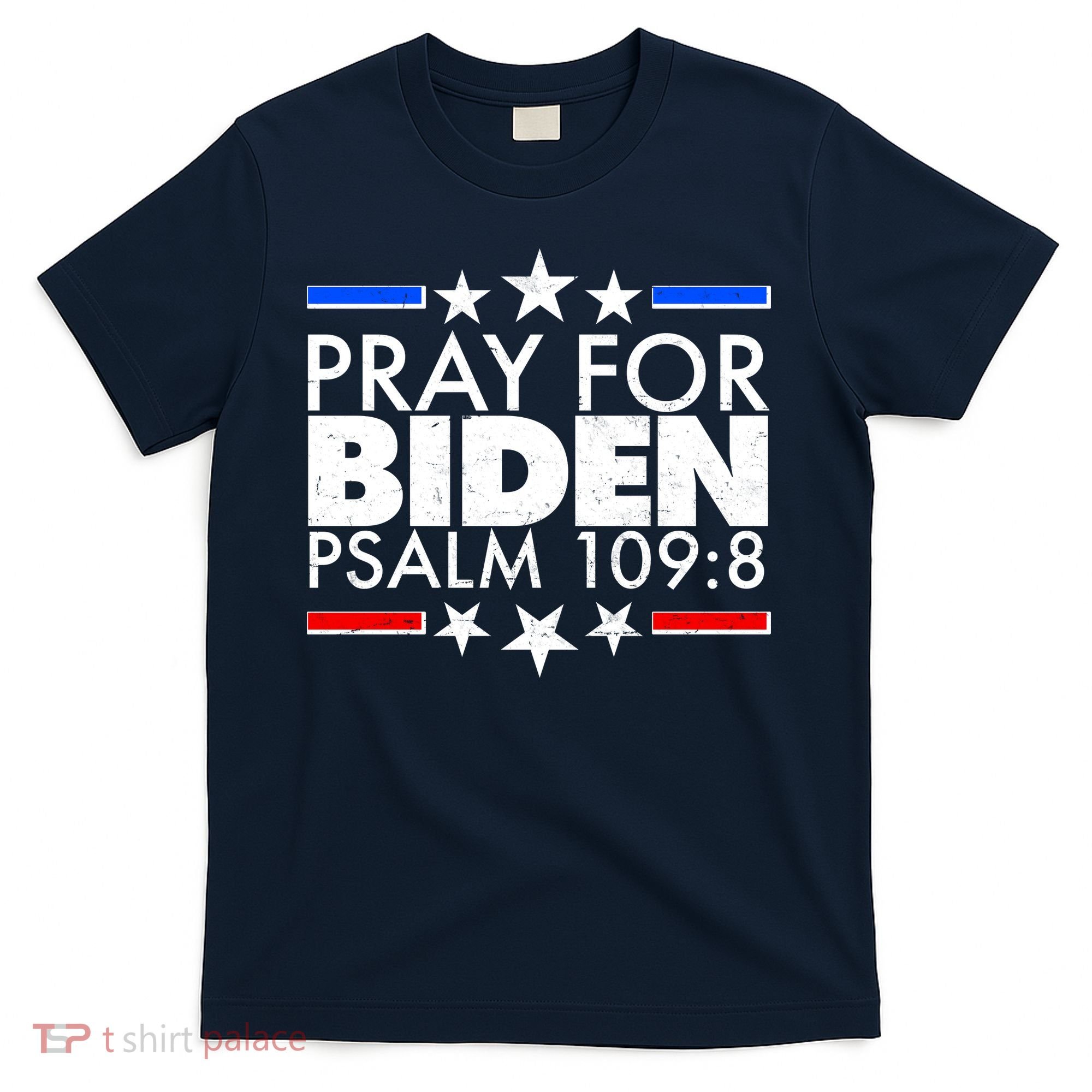 Pray For Biden Psalm 109:8 T-Shirt