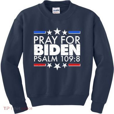 Pray For Biden Psalm 109:8 Kids Sweatshirt
