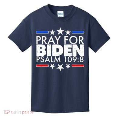 Pray For Biden Psalm 109:8 Kids T-Shirt