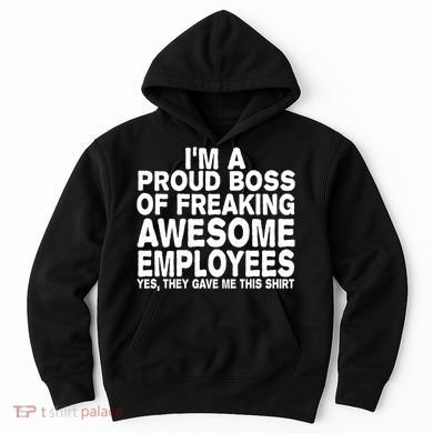 Proud Freaking Boss Of Awesome Employees Funny Gift Hoodie