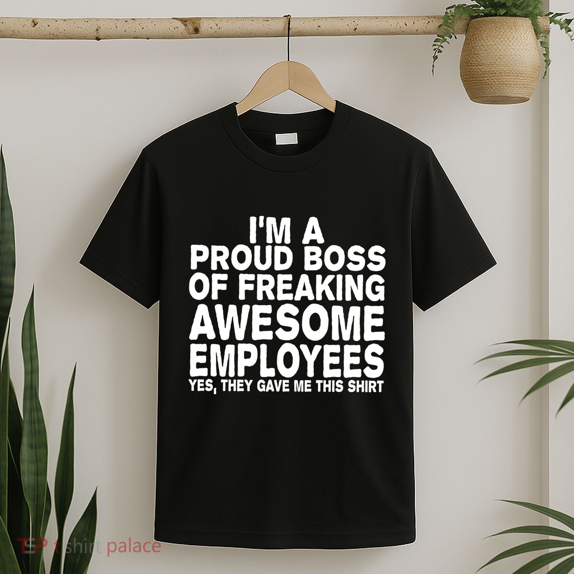 Proud Freaking Boss Of Awesome Employees Funny Gift T-Shirt