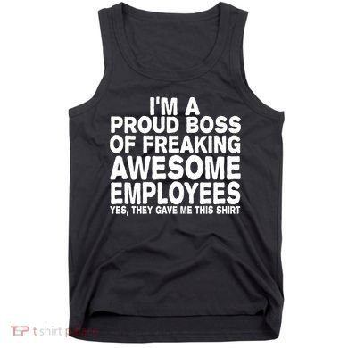 Proud Freaking Boss Of Awesome Employees Funny Gift Tank Top