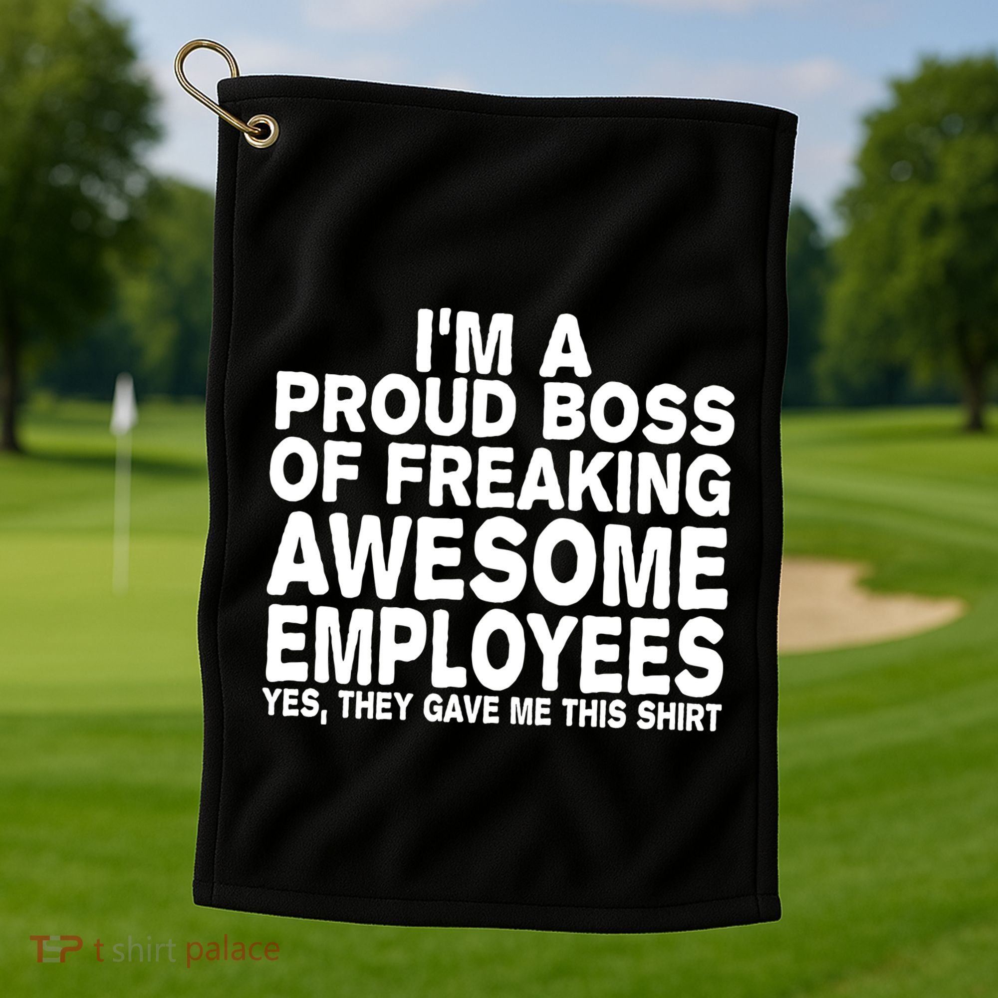 Proud Freaking Boss Of Awesome Employees Funny Gift Golf Towel