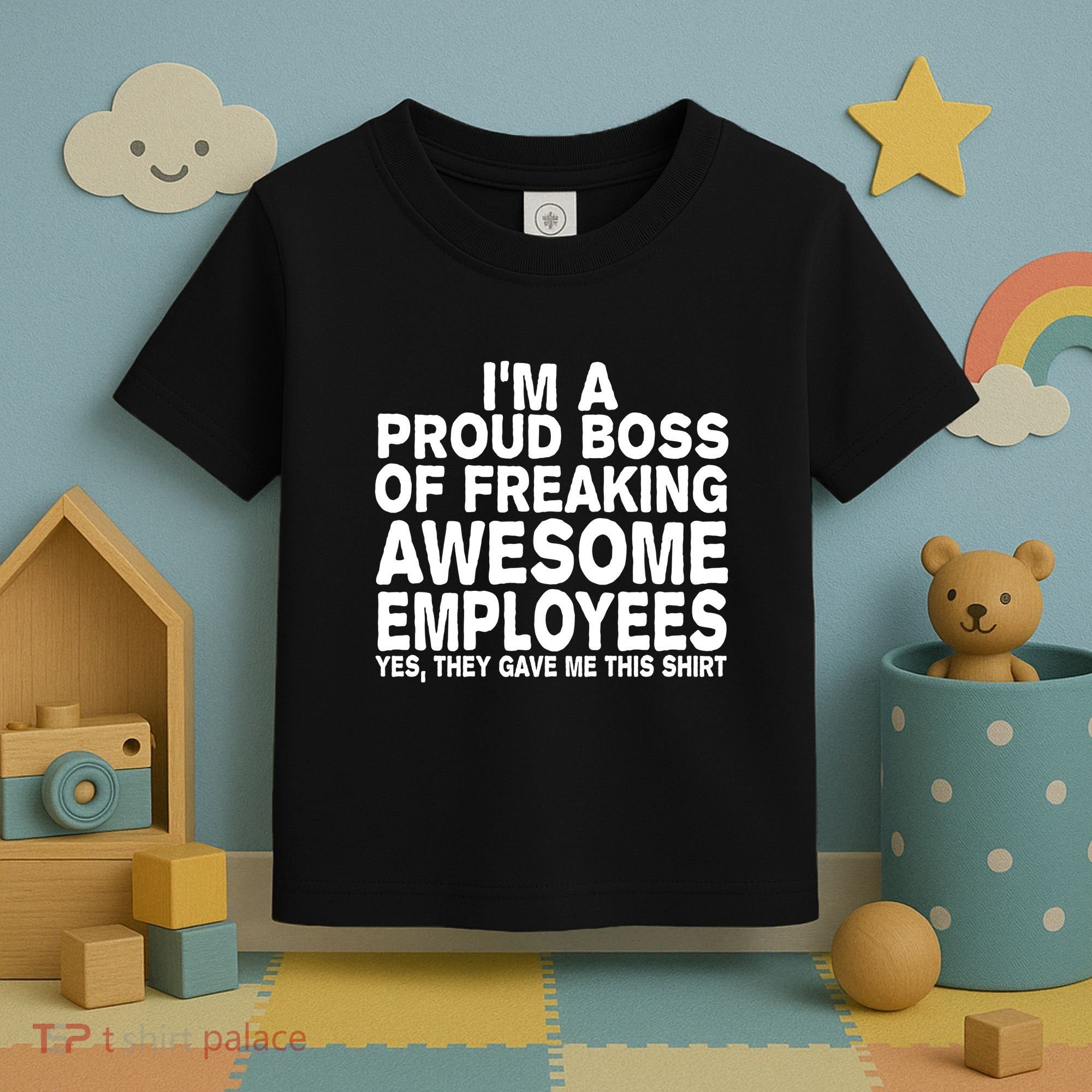 Proud Freaking Boss Of Awesome Employees Funny Gift Toddler T-Shirt