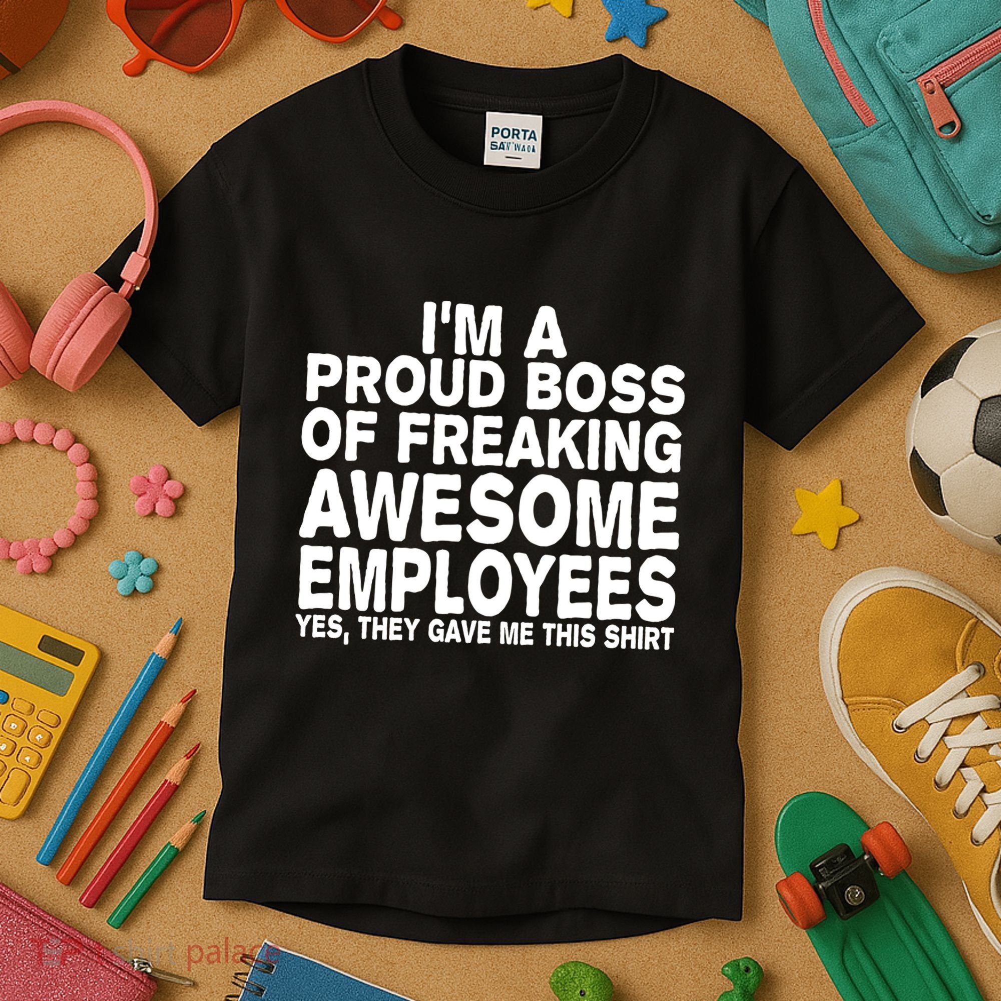 Proud Freaking Boss Of Awesome Employees Funny Gift Kids T-Shirt