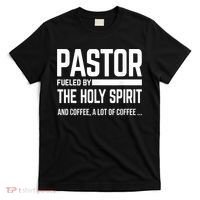 Pastor Fueled By Holy Spirit And Coffee Church Pastor T-Shirt thumb 0