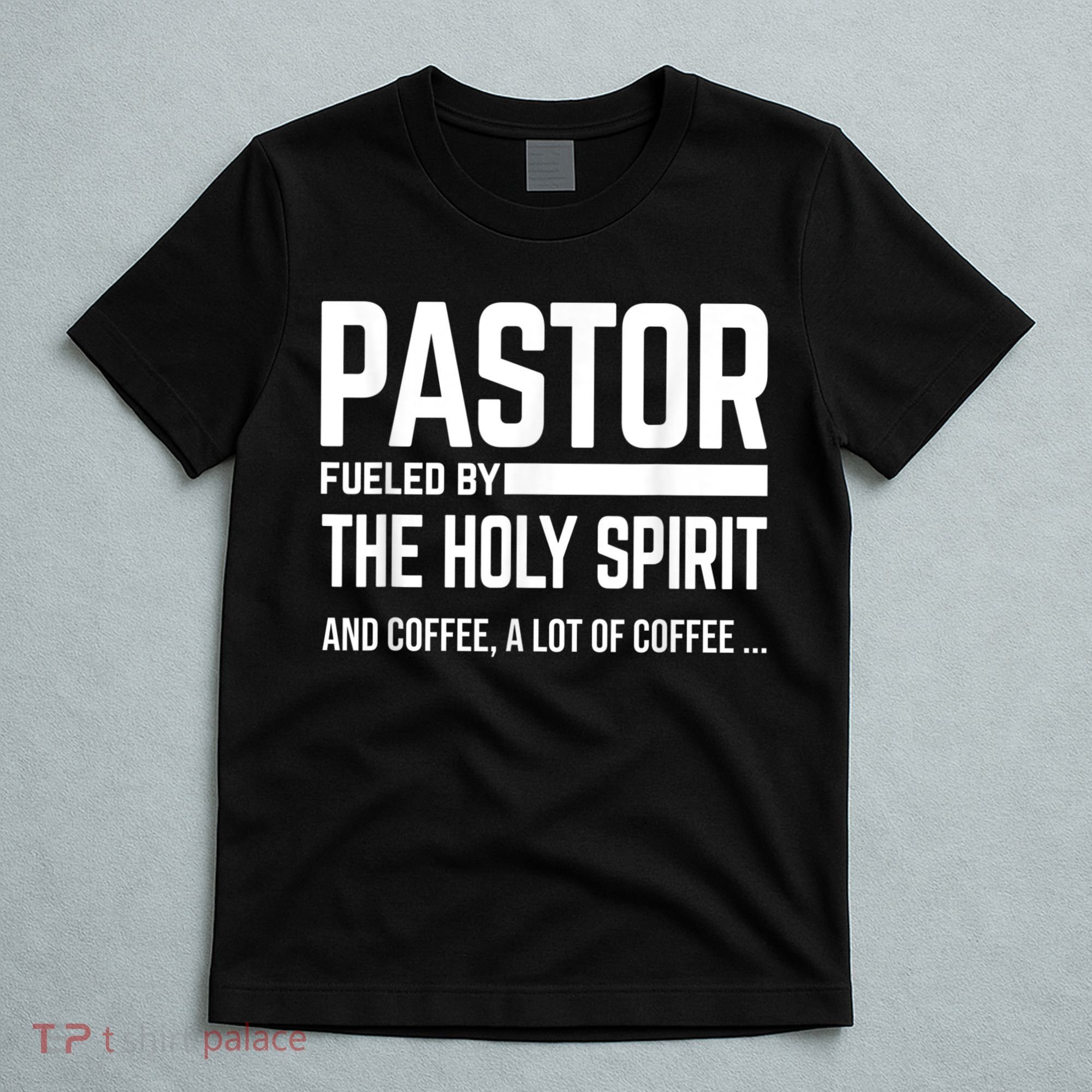 Pastor Fueled By Holy Spirit And Coffee Church Pastor T-Shirt
