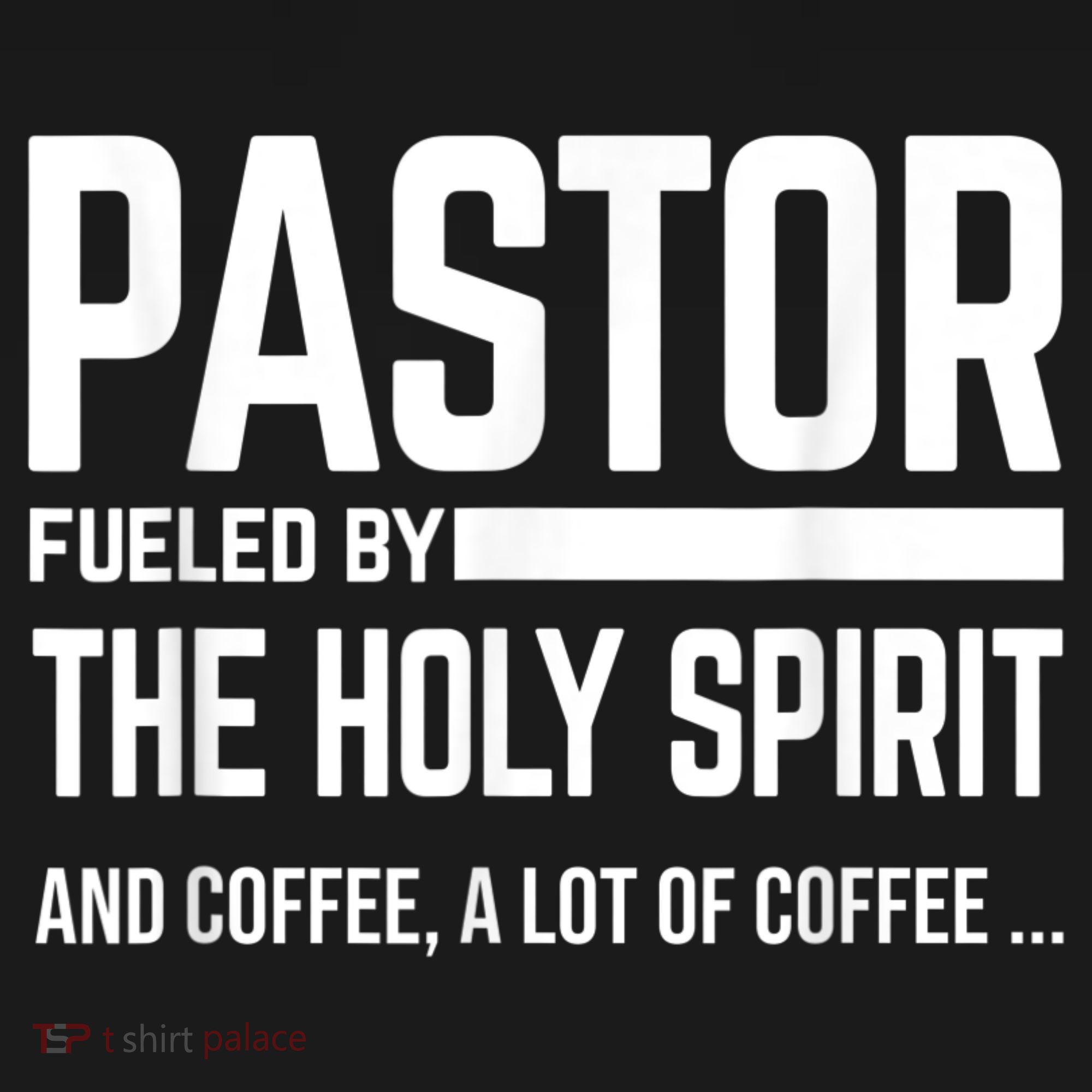 Pastor Fueled By Holy Spirit And Coffee Church Pastor T-Shirt