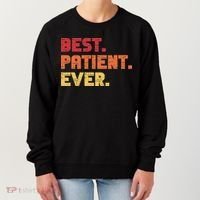 Patient Funny Best Hospital Surgery Patient Ever Women's Sweatshirt thumb 0