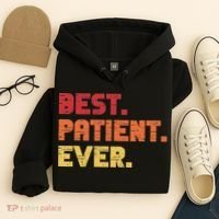 Patient Funny Best Hospital Surgery Patient Ever Hoodie thumb 4