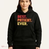 Patient Funny Best Hospital Surgery Patient Ever Hoodie thumb 5