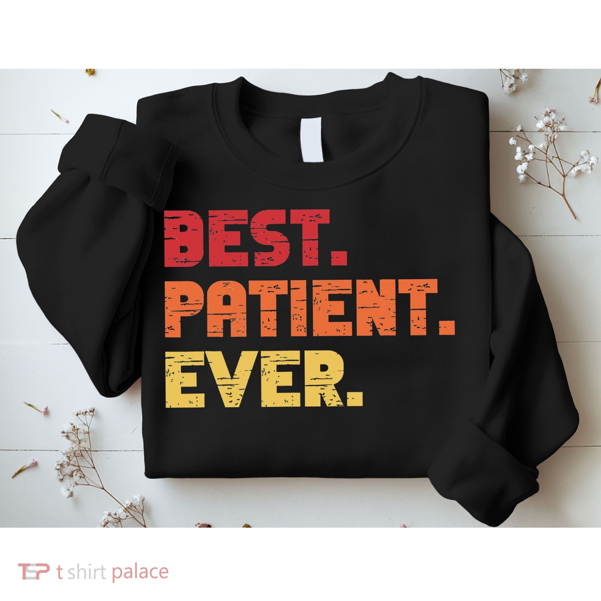 Patient Funny Best Hospital Surgery Patient Ever Sweatshirt