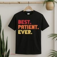 Patient Funny Best Hospital Surgery Patient Ever T-Shirt thumb 2