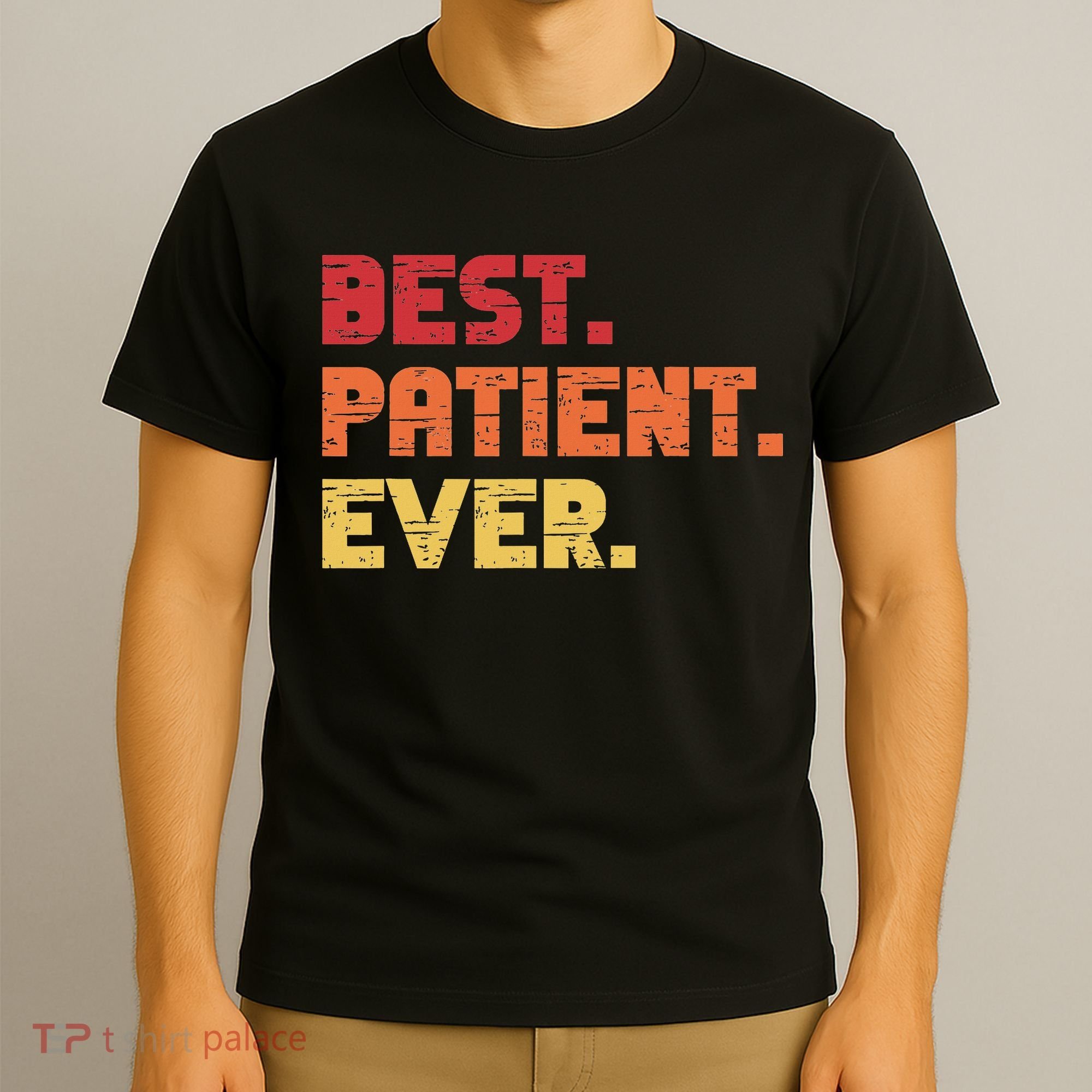 Patient Funny Best Hospital Surgery Patient Ever T-Shirt