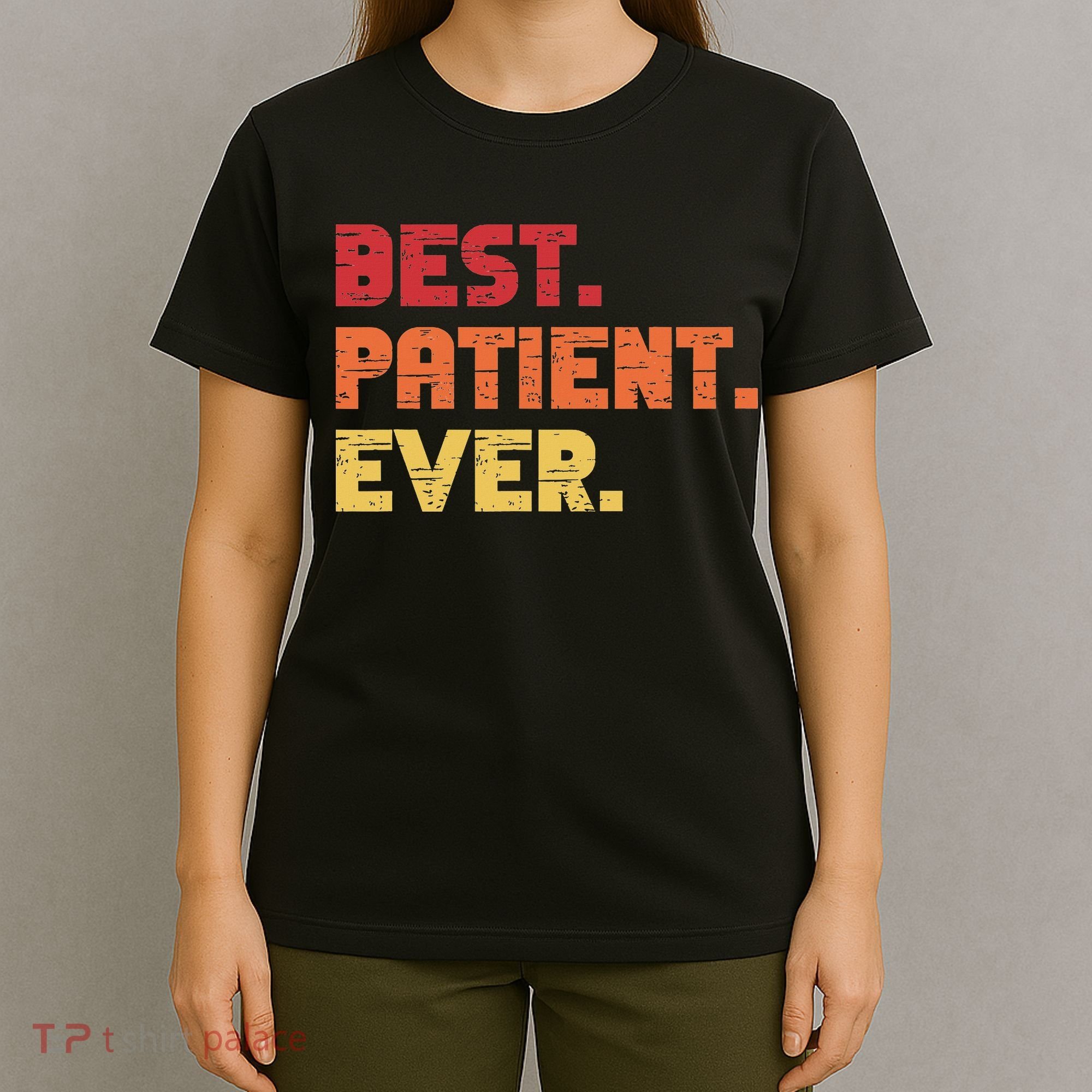 Patient Funny Best Hospital Surgery Patient Ever T-Shirt