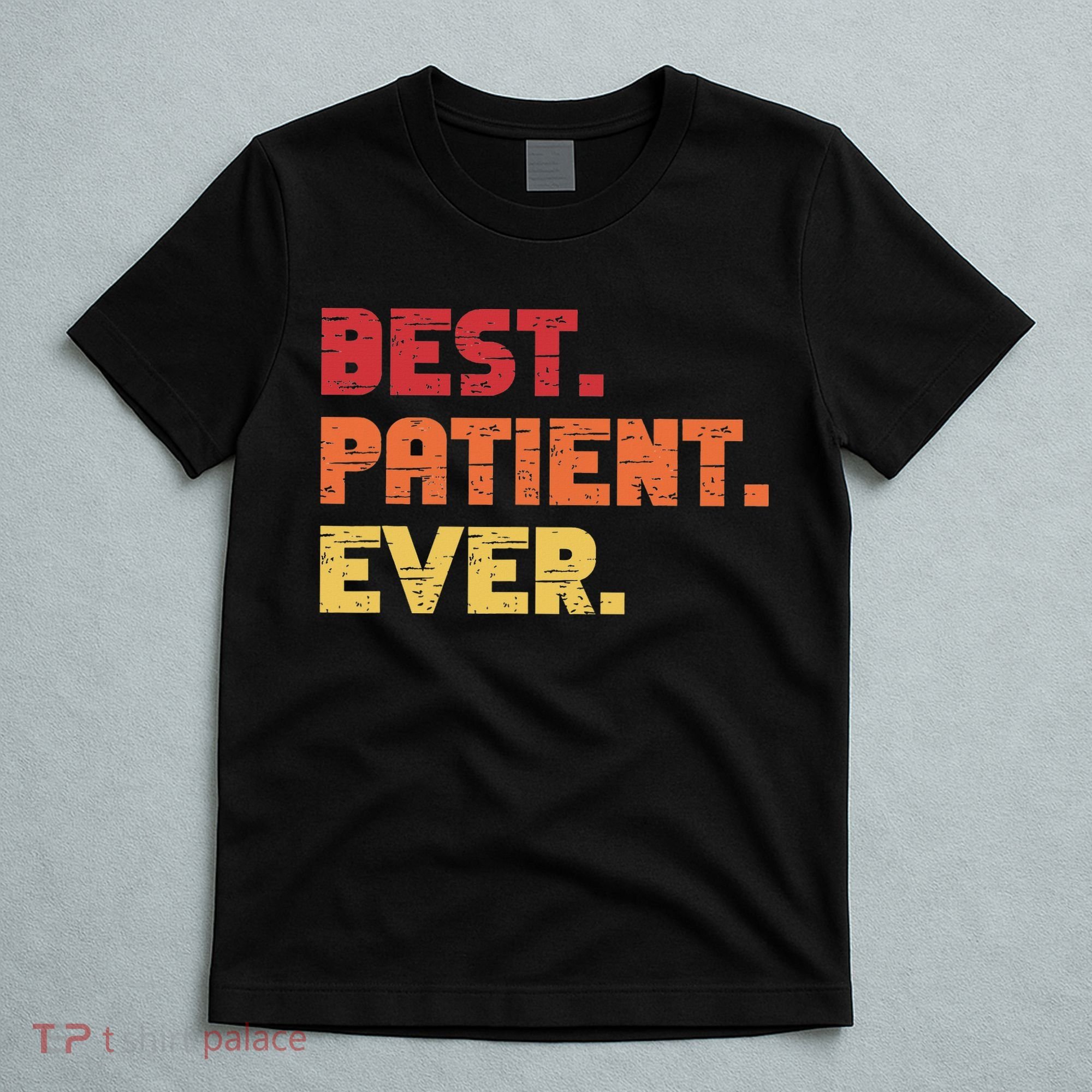 Patient Funny Best Hospital Surgery Patient Ever T-Shirt