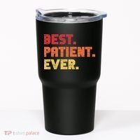 Patient Funny Best Hospital Surgery Patient Ever Tumbler thumb 0