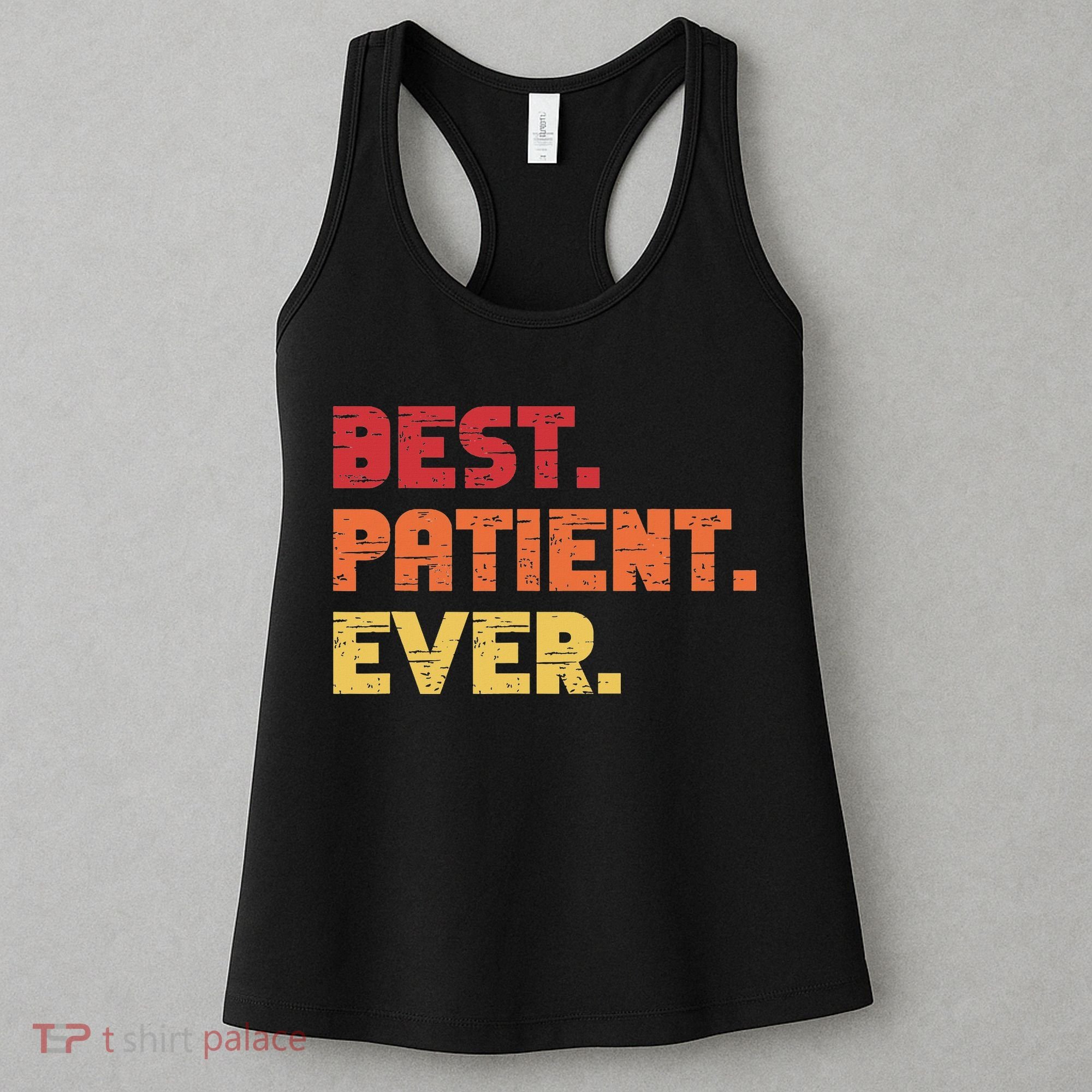Patient Funny Best Hospital Surgery Patient Ever Women's Tank Top