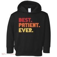 Patient Funny Best Hospital Surgery Patient Ever Toddler Hoodie thumb 0