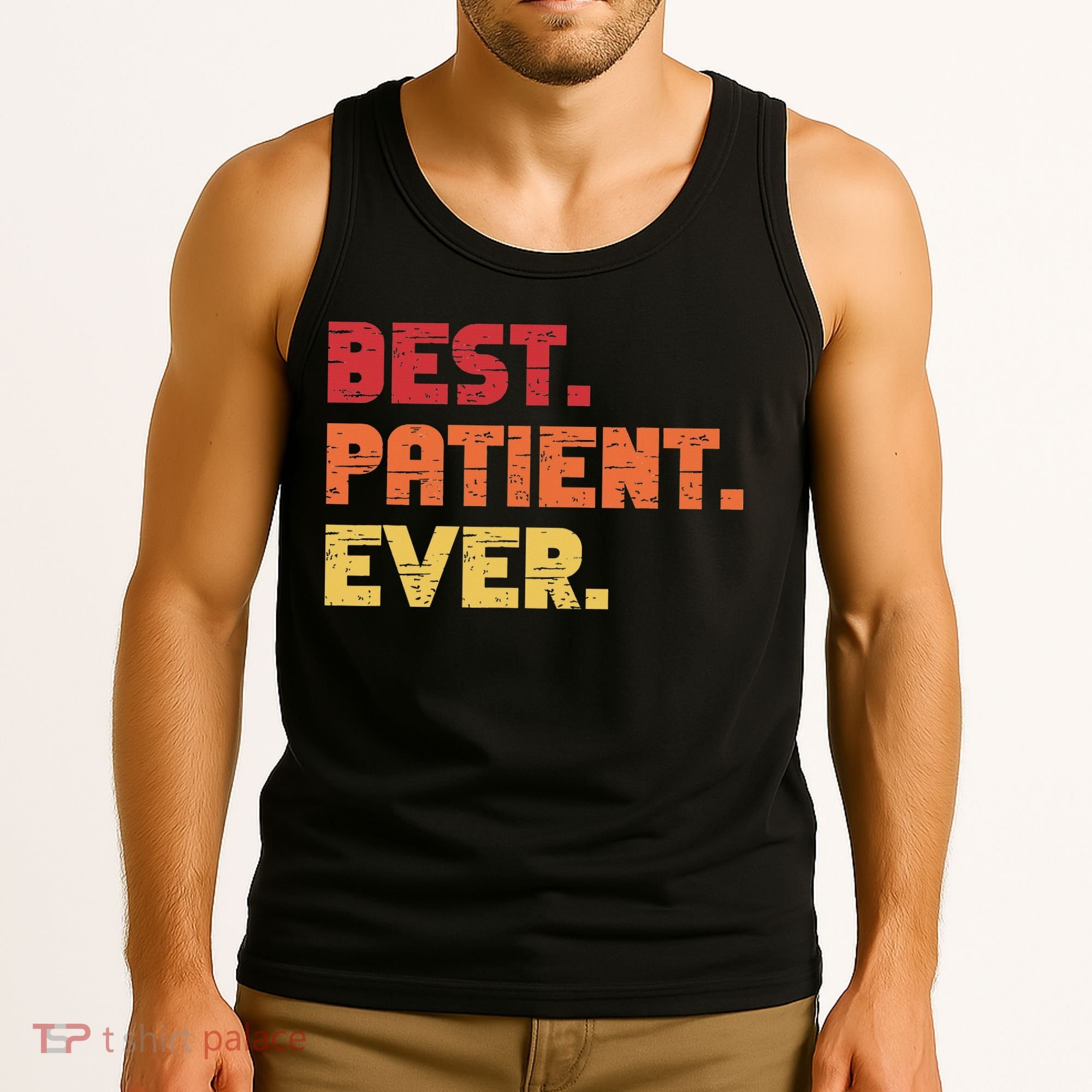 Patient Funny Best Hospital Surgery Patient Ever Tank Top