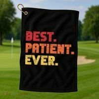 Patient Funny Best Hospital Surgery Patient Ever Golf Towel thumb 1