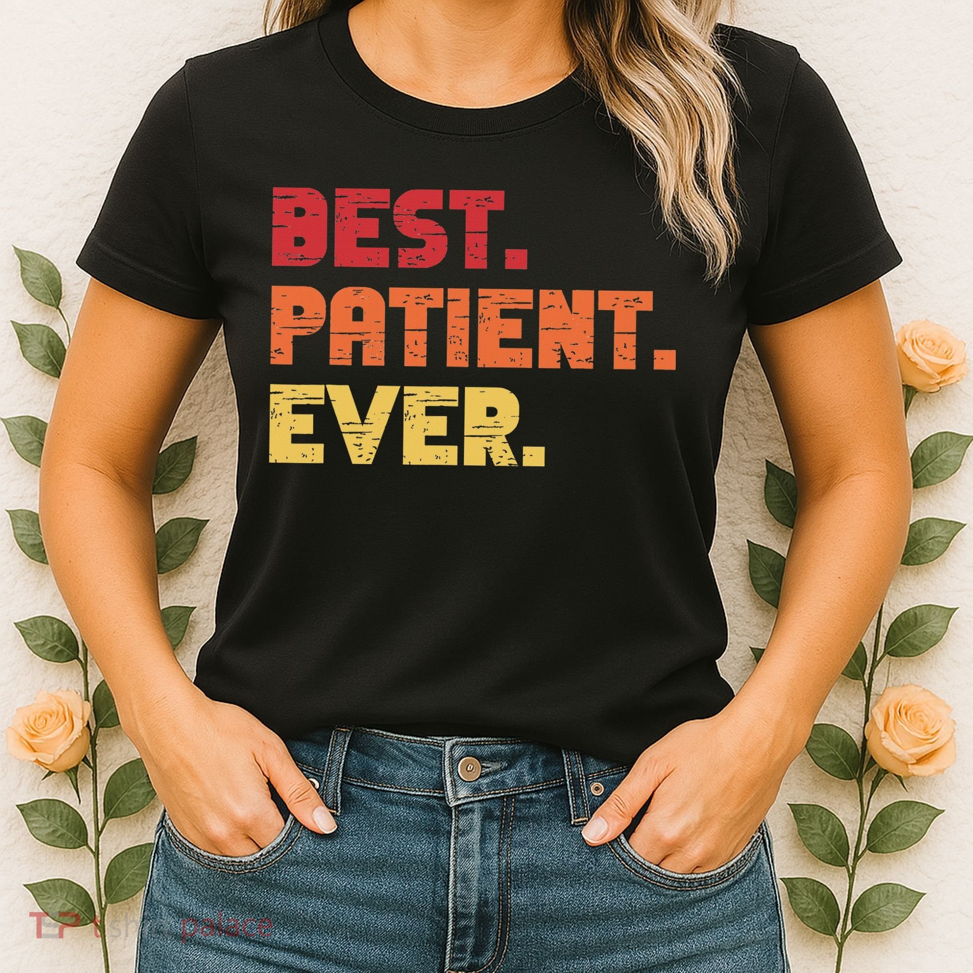 Patient Funny Best Hospital Surgery Patient Ever Women's T-Shirt