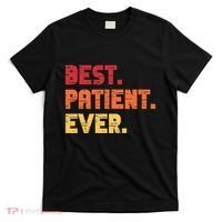Patient Funny Best Hospital Surgery Patient Ever T-Shirt thumb 0