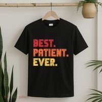 Patient Funny Best Hospital Surgery Patient Ever T-Shirt thumb 2