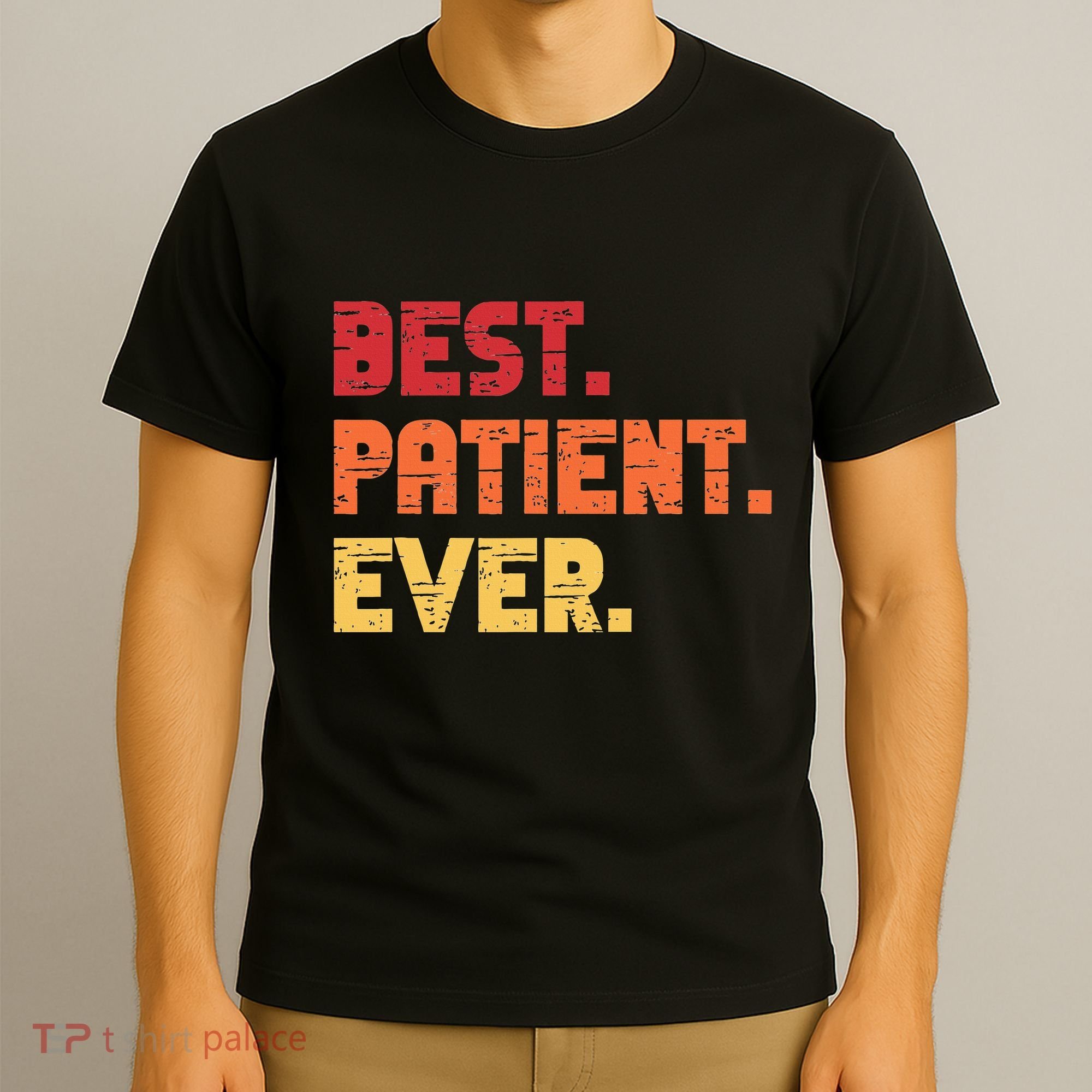 Patient Funny Best Hospital Surgery Patient Ever T-Shirt