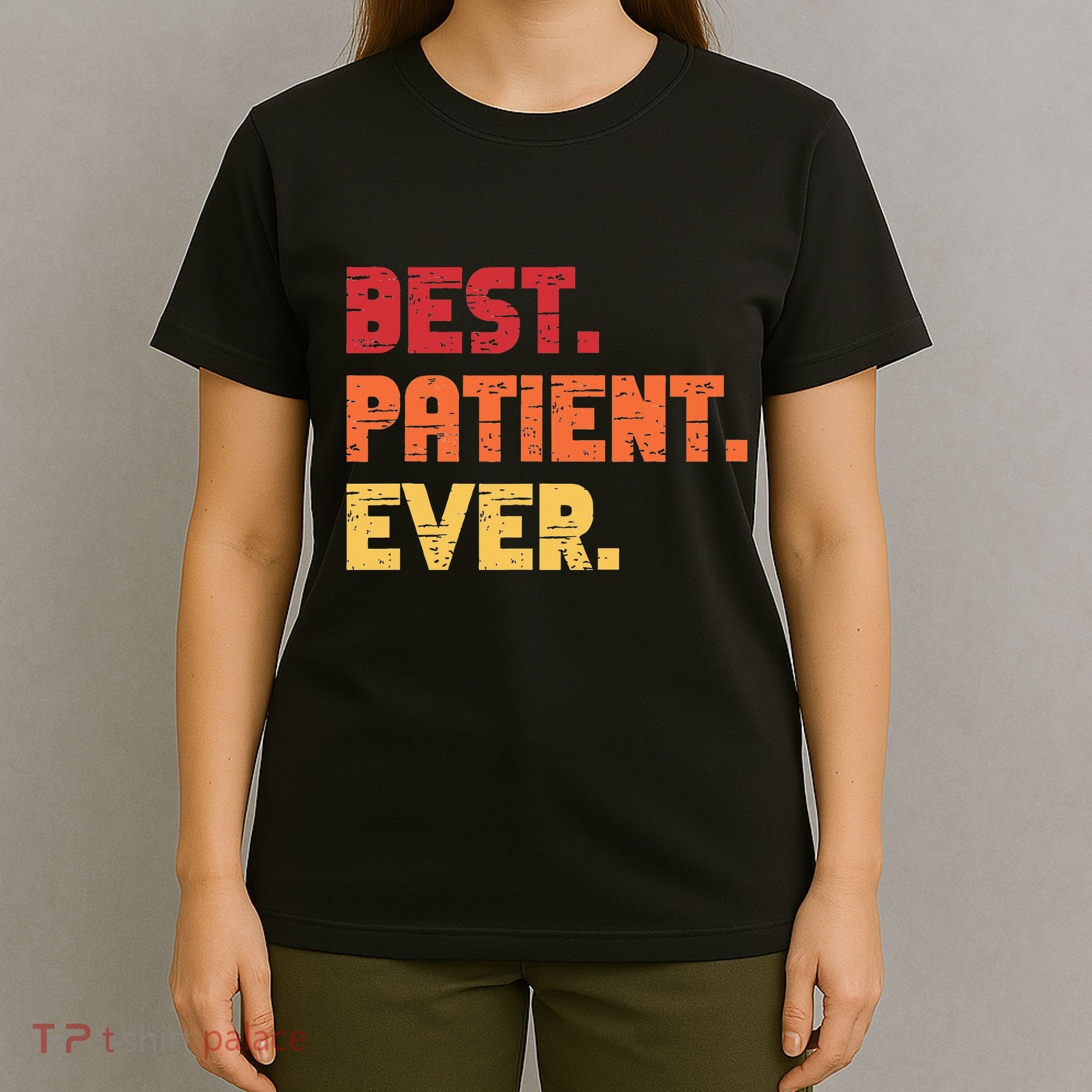 Patient Funny Best Hospital Surgery Patient Ever T-Shirt
