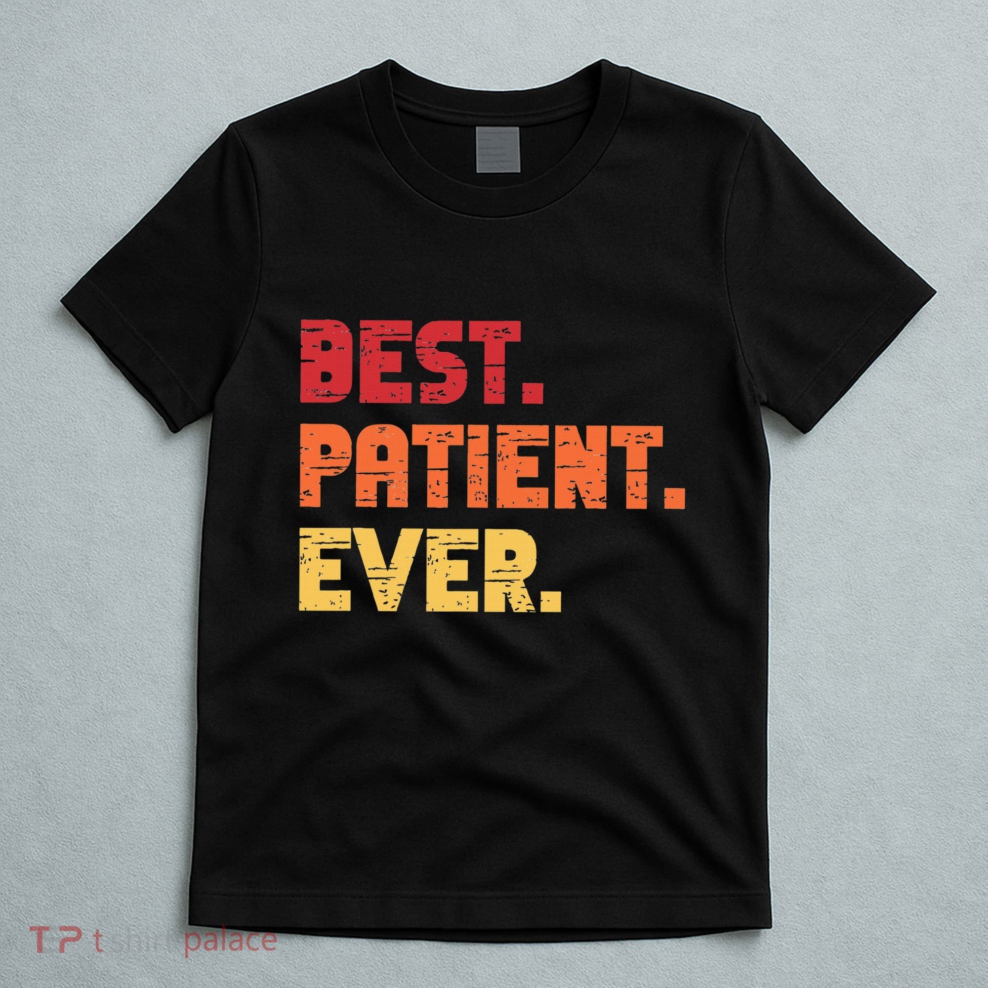 Patient Funny Best Hospital Surgery Patient Ever T-Shirt