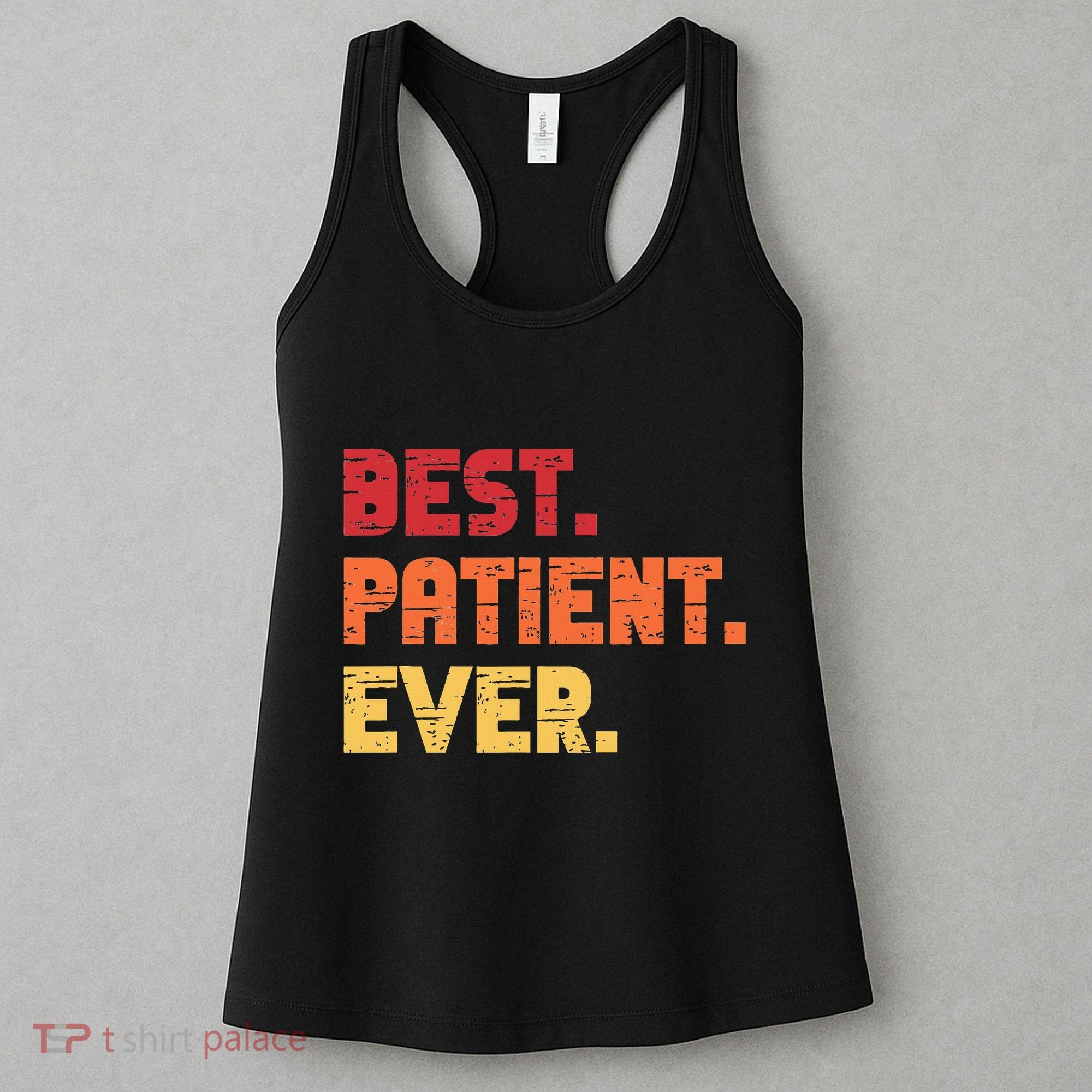 Patient Funny Best Hospital Surgery Patient Ever Women's Tank Top