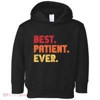 Patient Funny Best Hospital Surgery Patient Ever Toddler Hoodie thumb 0