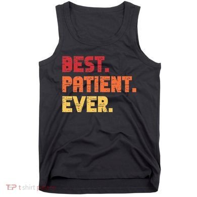 Patient Funny Best Hospital Surgery Patient Ever Tank Top