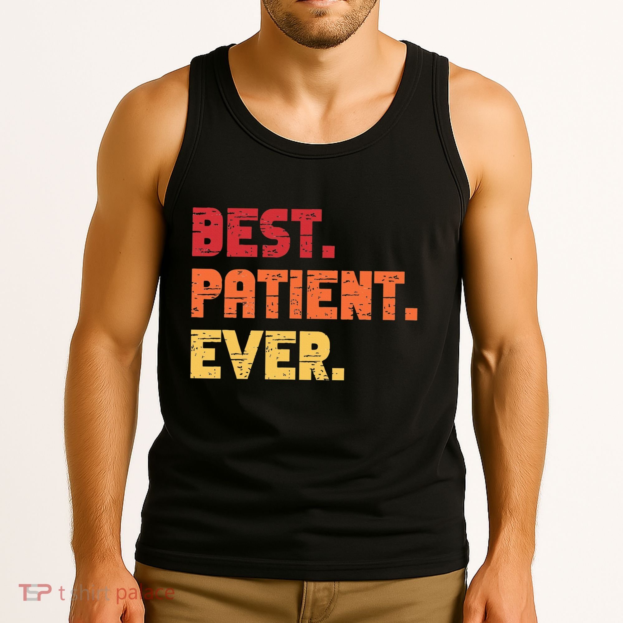 Patient Funny Best Hospital Surgery Patient Ever Tank Top