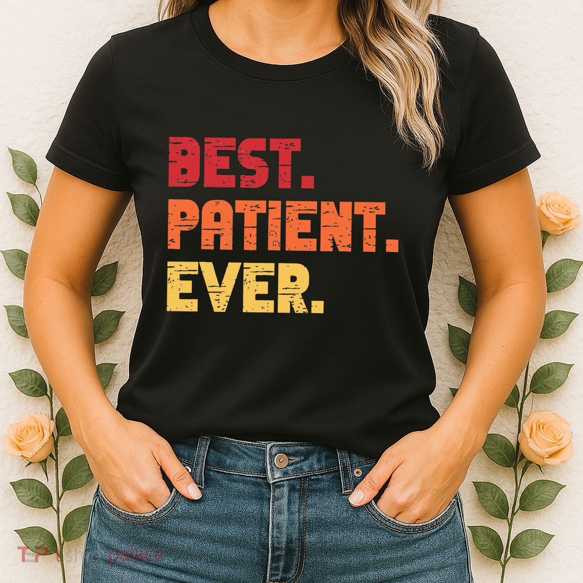 Patient Funny Best Hospital Surgery Patient Ever Women's T-Shirt