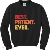 Patient Funny Best Hospital Surgery Patient Ever Kids Sweatshirt thumb 0