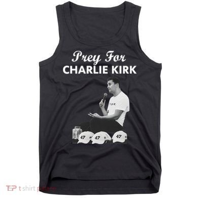 Pray For Charlie Kirk Rest In Peace Support Tribute Tank Top