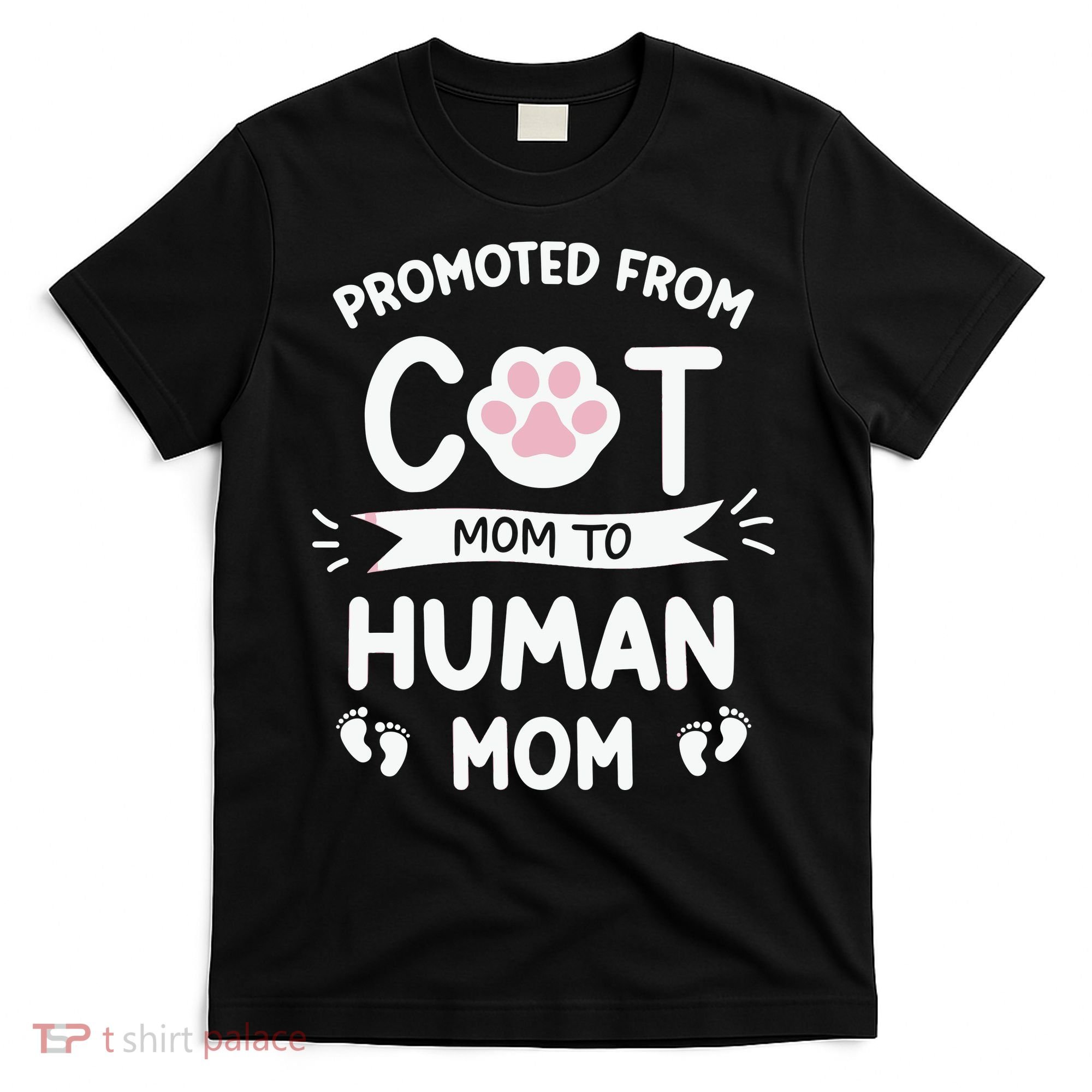 Promoted From Cat Mom To Human Mom Baby Announcement T-Shirt