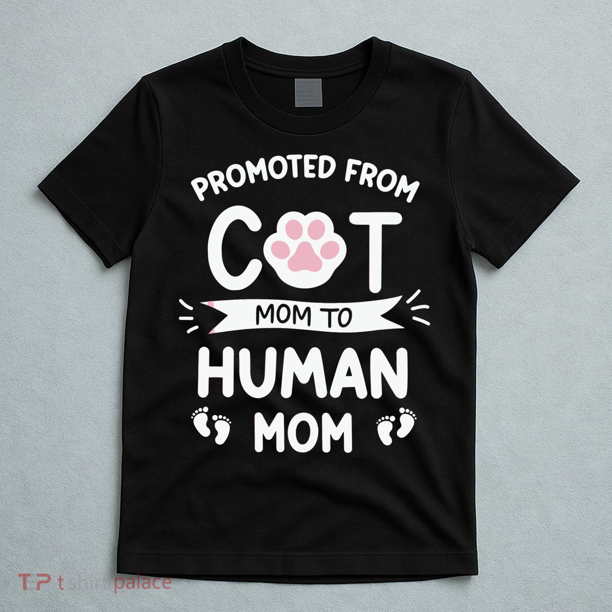 Promoted From Cat Mom To Human Mom Baby Announcement T-Shirt