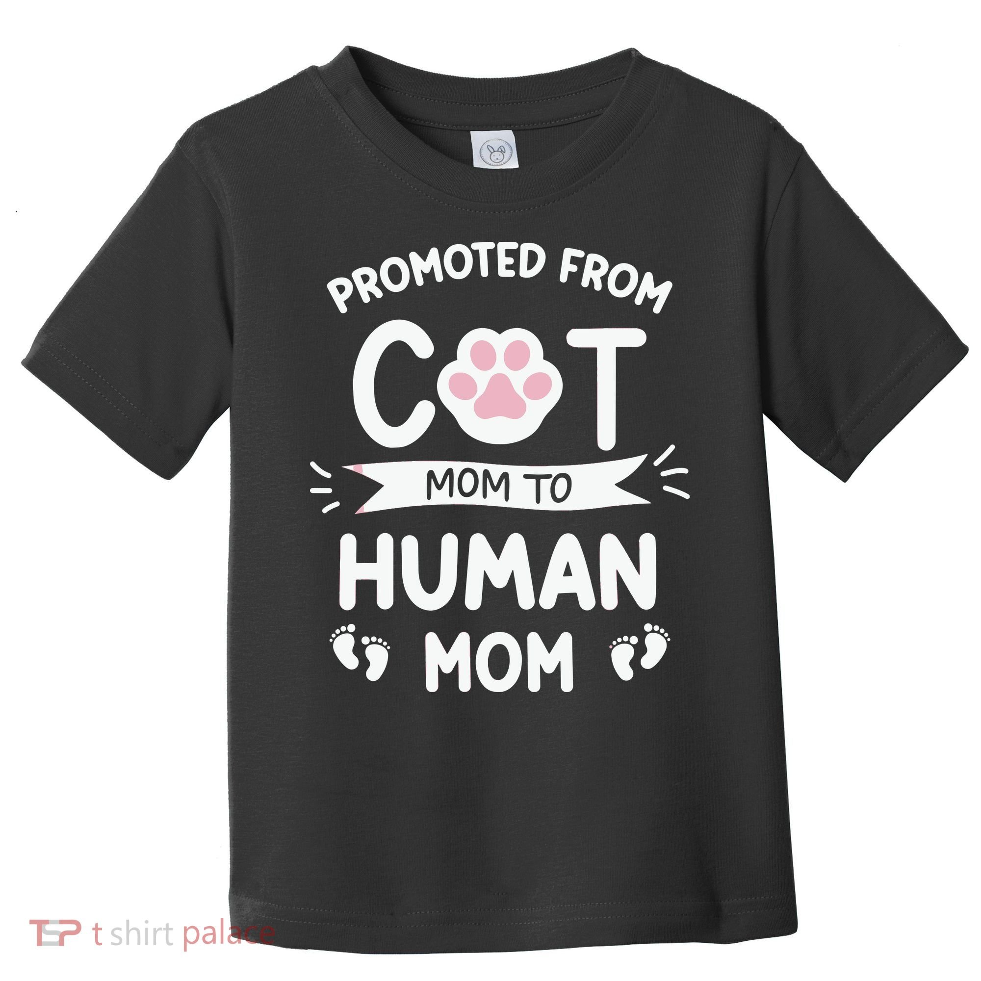 Promoted From Cat Mom To Human Mom Baby Announcement Toddler T-Shirt