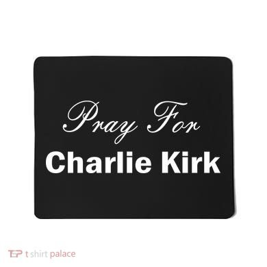 Pray For Charlie Kirk Mousepad