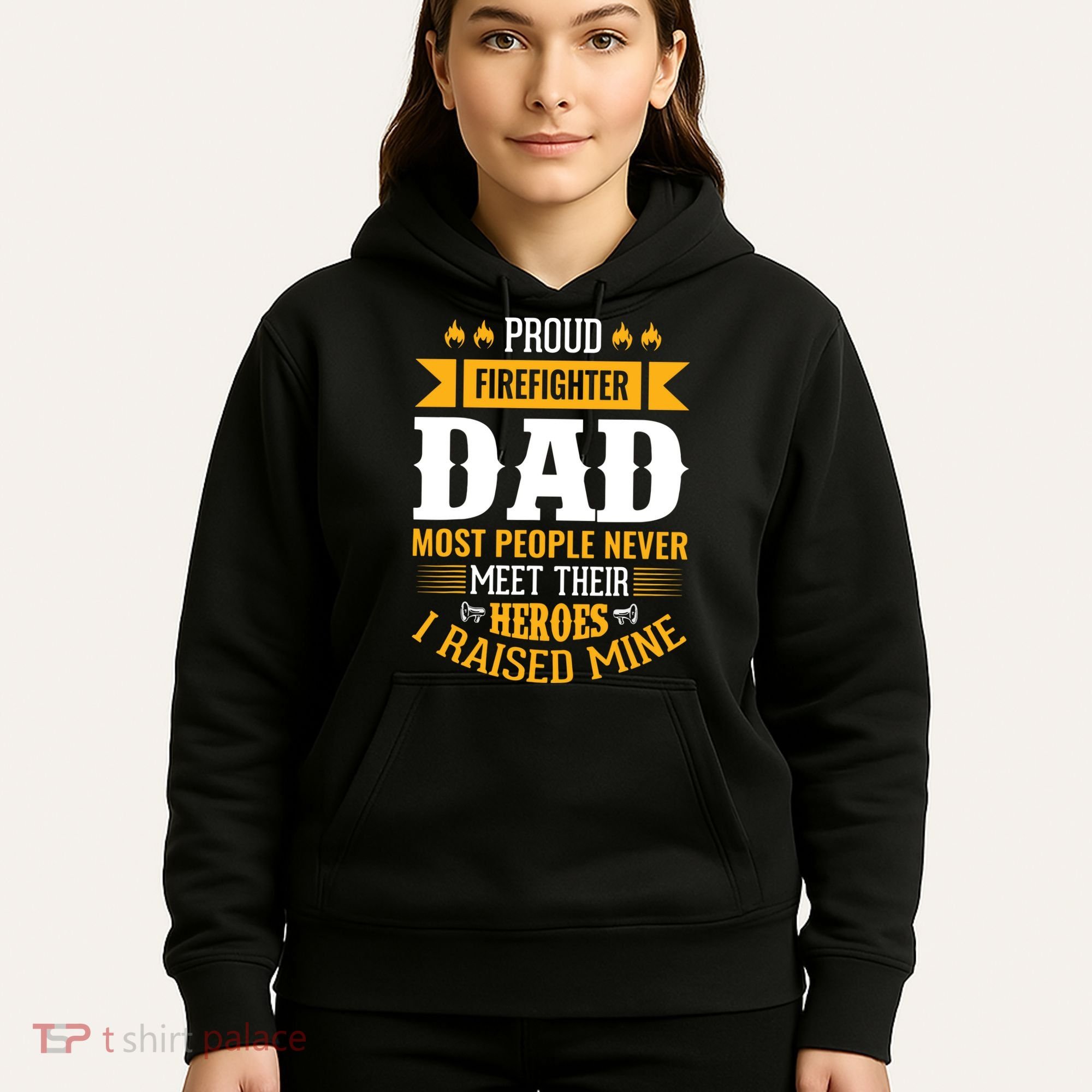 Proud Firefighter Dad Most People Never Meet Their Heroes Hoodie