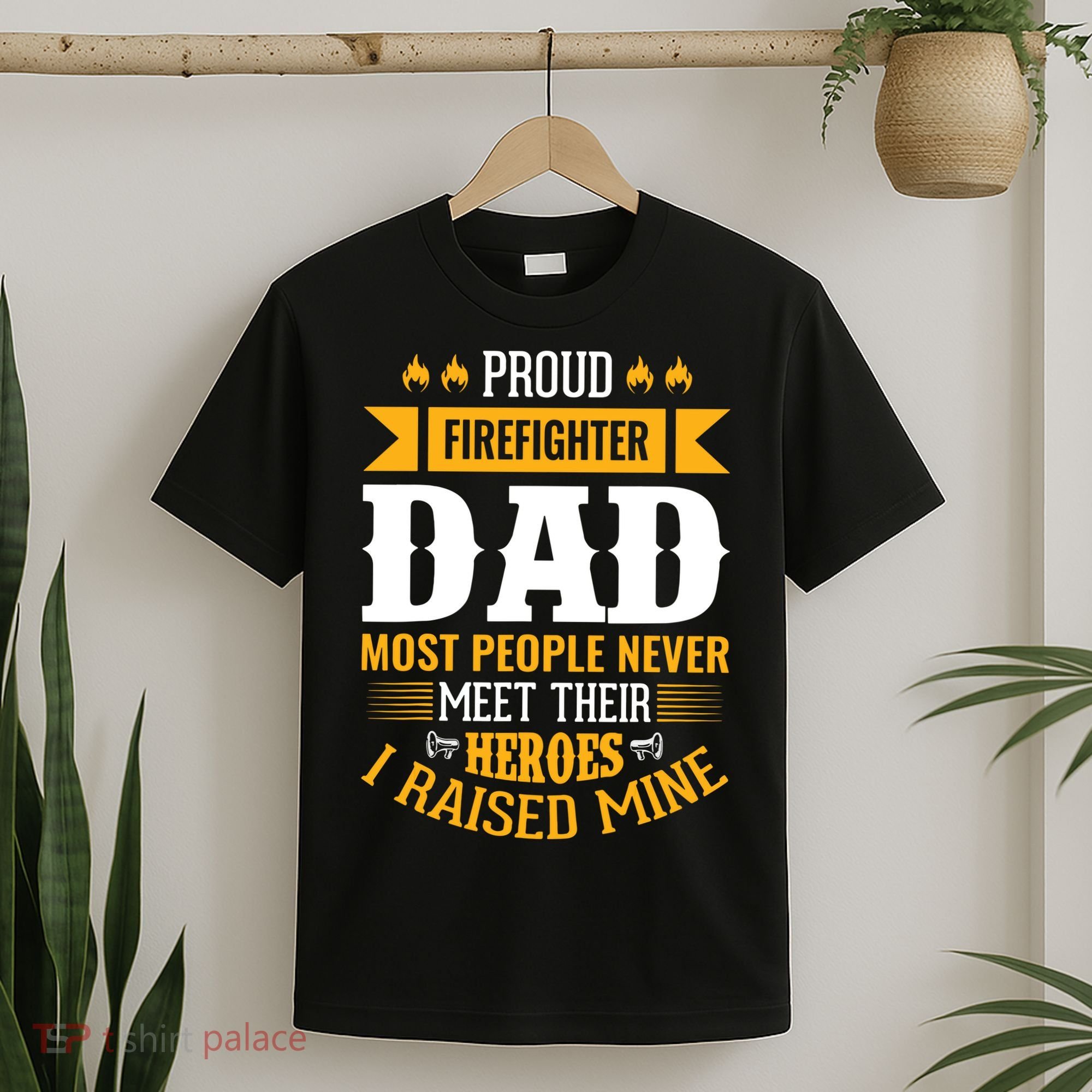 Proud Firefighter Dad Most People Never Meet Their Heroes T-Shirt