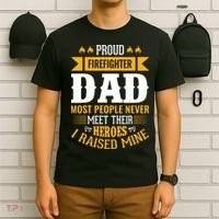 Proud Firefighter Dad Most People Never Meet Their Heroes T-Shirt thumb 6