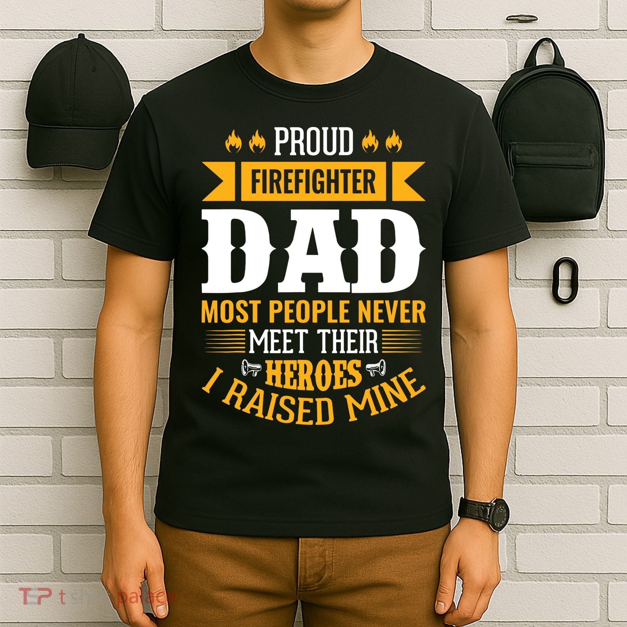 Proud Firefighter Dad Most People Never Meet Their Heroes T-Shirt