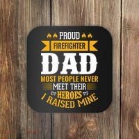 Proud Firefighter Dad Most People Never Meet Their Heroes Coaster thumb 0