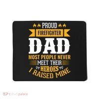 Proud Firefighter Dad Most People Never Meet Their Heroes Mousepad thumb 0