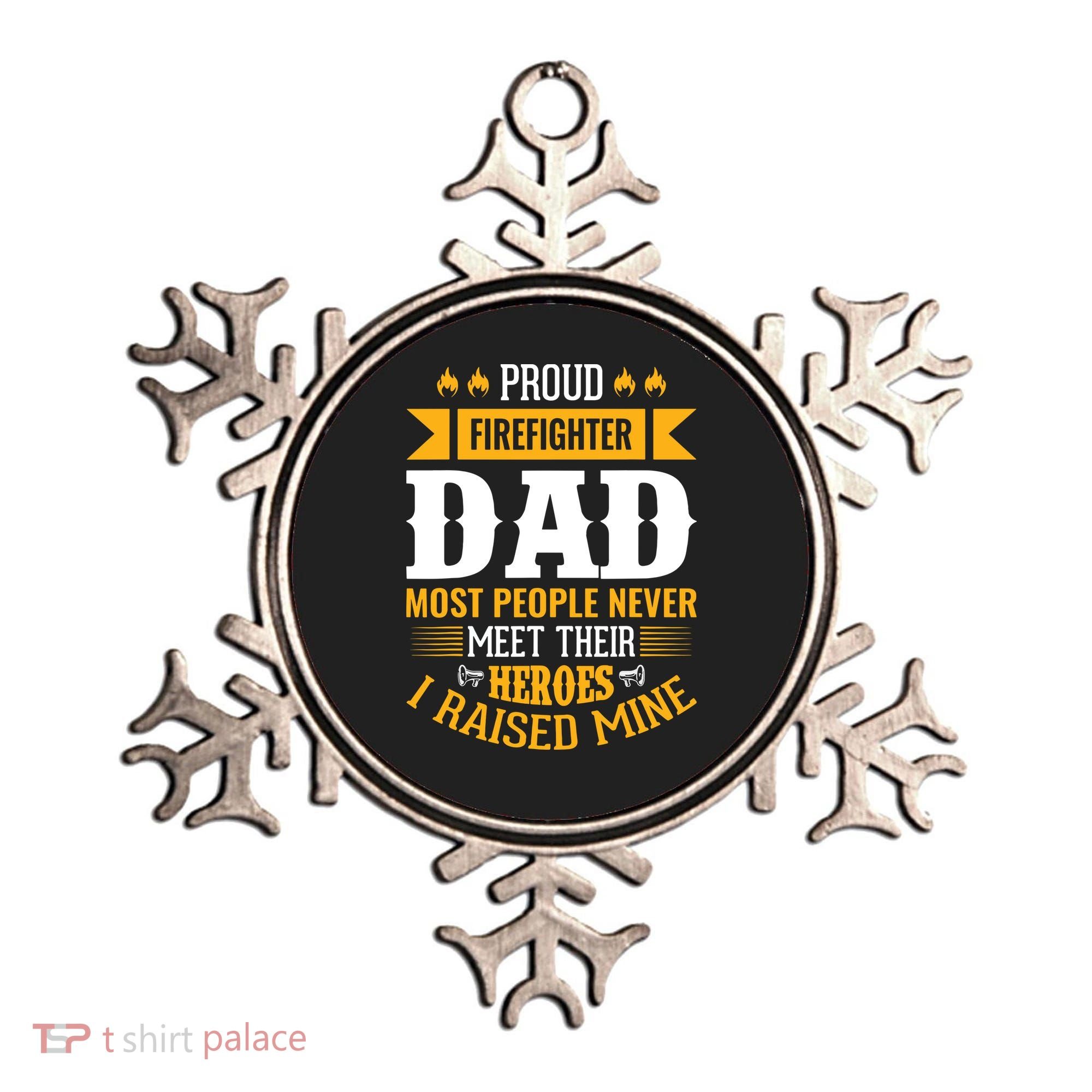 Proud Firefighter Dad Most People Never Meet Their Heroes Ornament