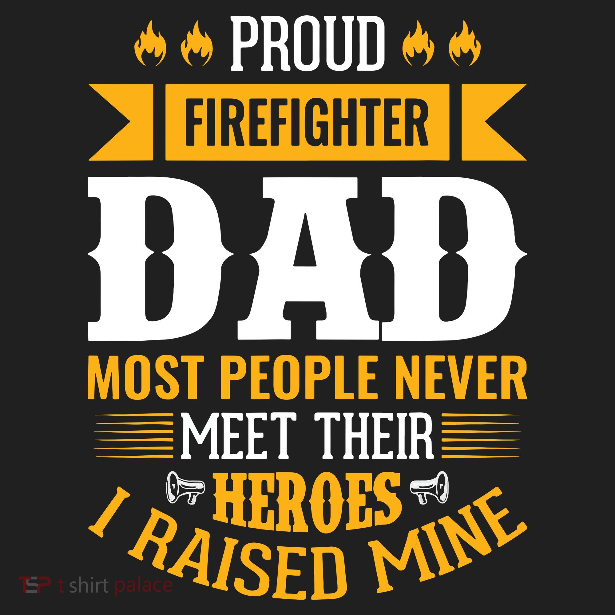 Proud Firefighter Dad Most People Never Meet Their Heroes Hat